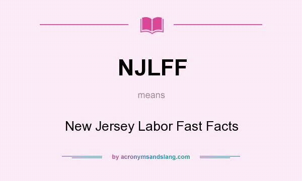 What does NJLFF mean? It stands for New Jersey Labor Fast Facts