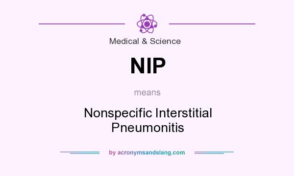 What does NIP mean? It stands for Nonspecific Interstitial Pneumonitis