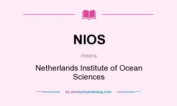 What does NIOS mean? It stands for Netherlands Institute of Ocean Sciences