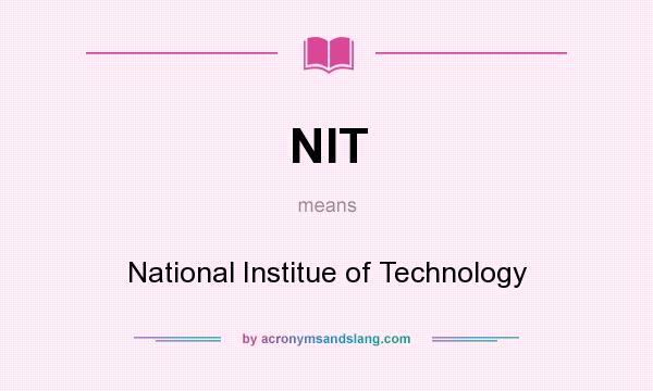 What does NIT mean? It stands for National Institue of Technology