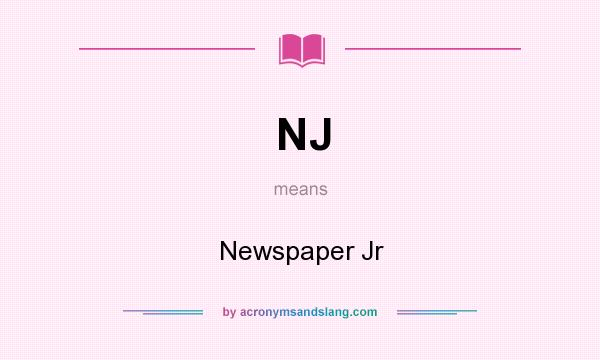 What does NJ mean? It stands for Newspaper Jr