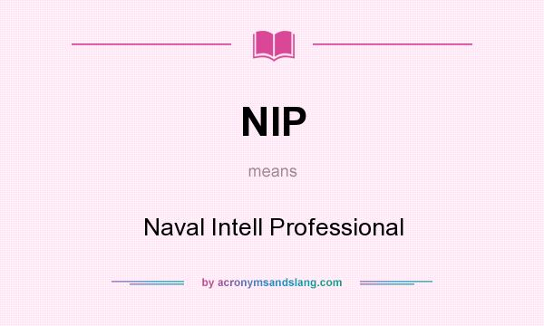 What does NIP mean? It stands for Naval Intell Professional