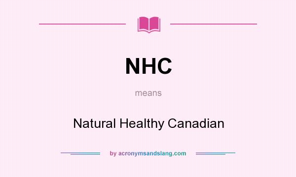 What does NHC mean? It stands for Natural Healthy Canadian