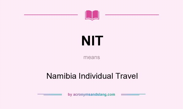 What does NIT mean? It stands for Namibia Individual Travel