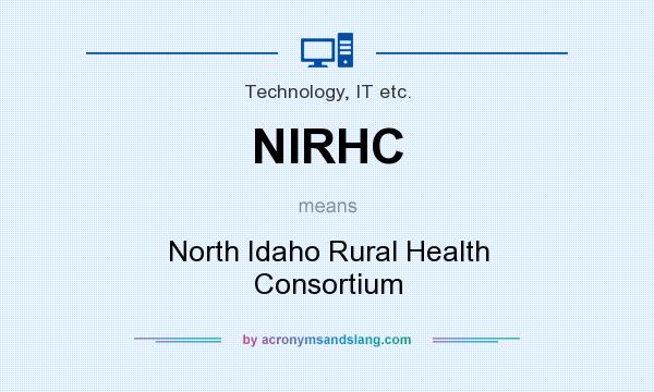 What does NIRHC mean? It stands for North Idaho Rural Health Consortium