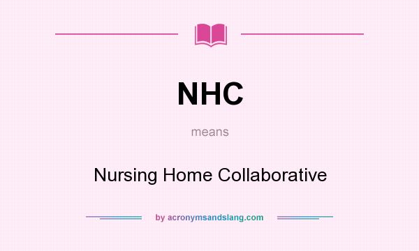 What does NHC mean? It stands for Nursing Home Collaborative