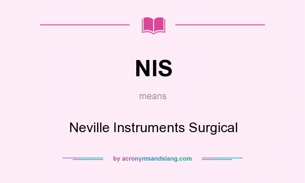 What does NIS mean? It stands for Neville Instruments Surgical