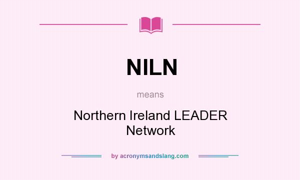 What does NILN mean? It stands for Northern Ireland LEADER Network
