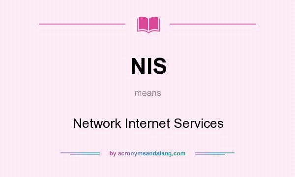 What does NIS mean? It stands for Network Internet Services