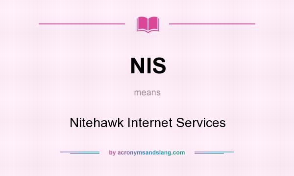 What does NIS mean? It stands for Nitehawk Internet Services