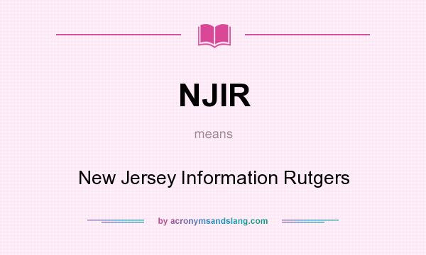 What does NJIR mean? It stands for New Jersey Information Rutgers