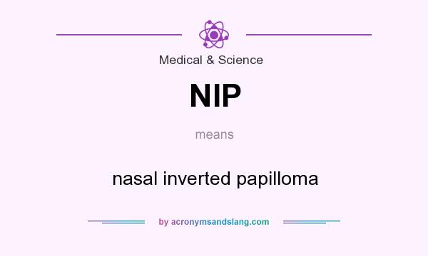 What does NIP mean? It stands for nasal inverted papilloma
