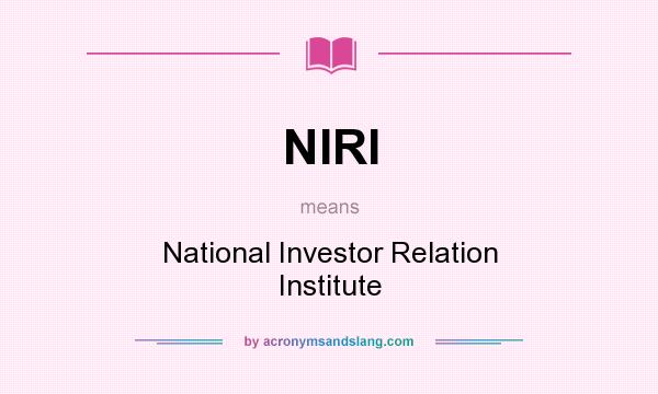 What does NIRI mean? It stands for National Investor Relation Institute