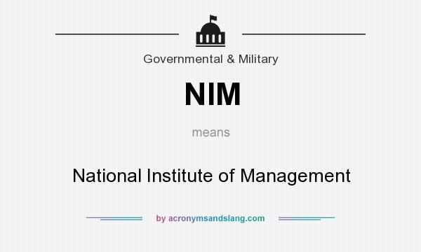 What does NIM mean? It stands for National Institute of Management