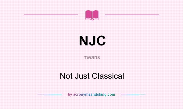 What does NJC mean? It stands for Not Just Classical