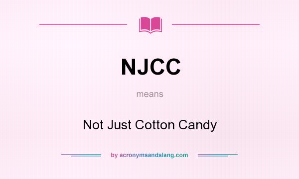 What does NJCC mean? It stands for Not Just Cotton Candy