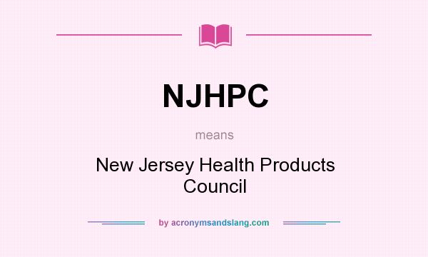 What does NJHPC mean? It stands for New Jersey Health Products Council