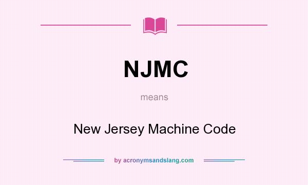 What does NJMC mean? It stands for New Jersey Machine Code