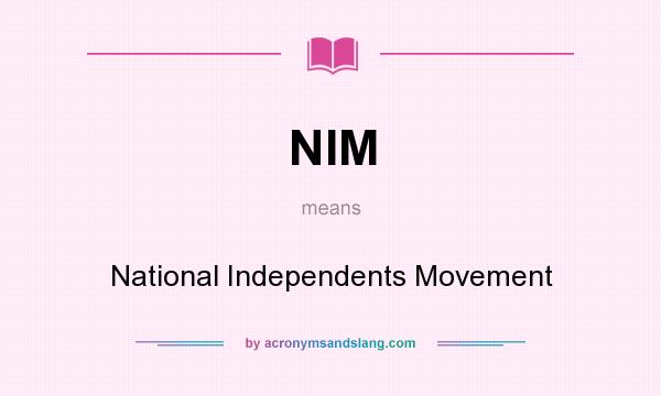 What does NIM mean? It stands for National Independents Movement