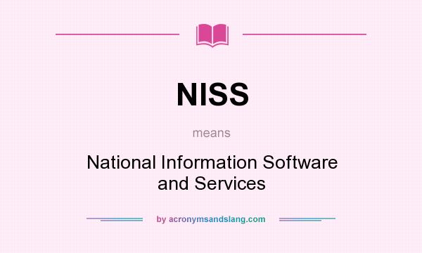 What does NISS mean? It stands for National Information Software and Services