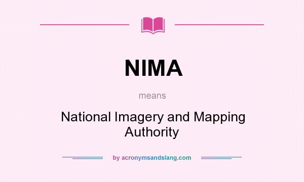 What does NIMA mean? It stands for National Imagery and Mapping Authority