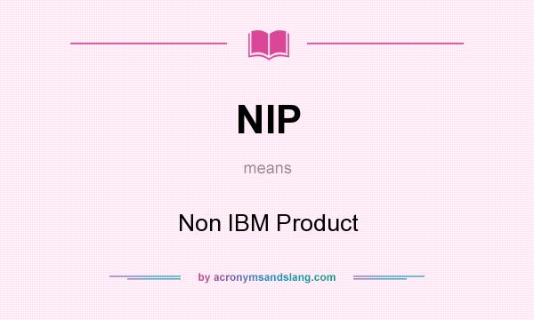 What does NIP mean? It stands for Non IBM Product