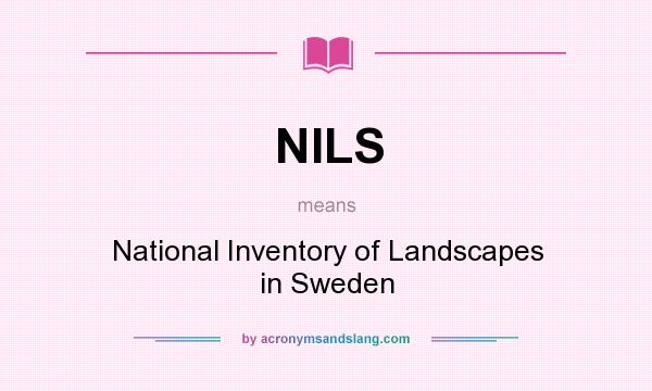 What does NILS mean? It stands for National Inventory of Landscapes in Sweden
