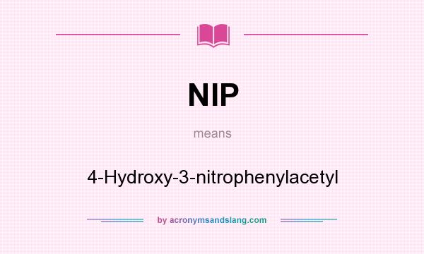 What does NIP mean? It stands for 4-Hydroxy-3-nitrophenylacetyl