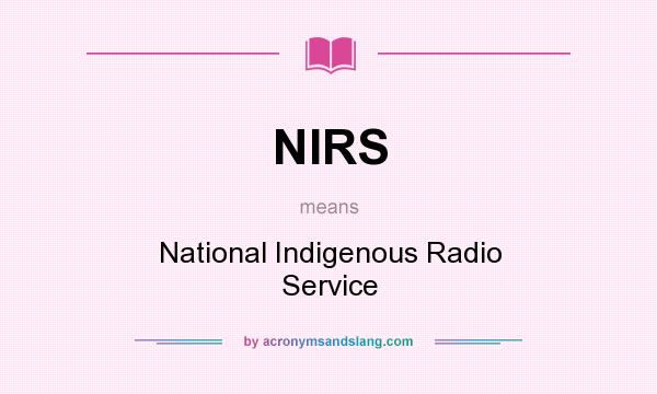What does NIRS mean? It stands for National Indigenous Radio Service