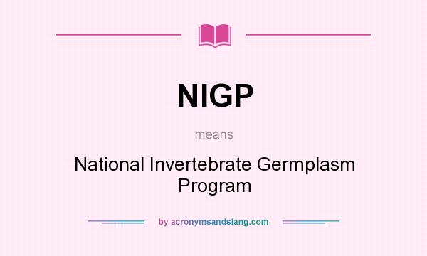 What does NIGP mean? It stands for National Invertebrate Germplasm Program