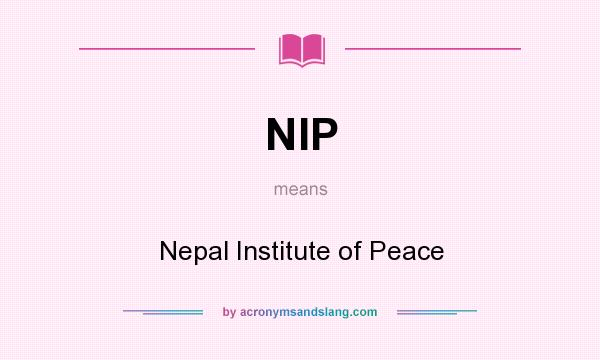 What does NIP mean? It stands for Nepal Institute of Peace