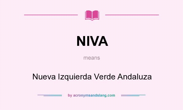 What does NIVA mean? It stands for Nueva Izquierda Verde Andaluza