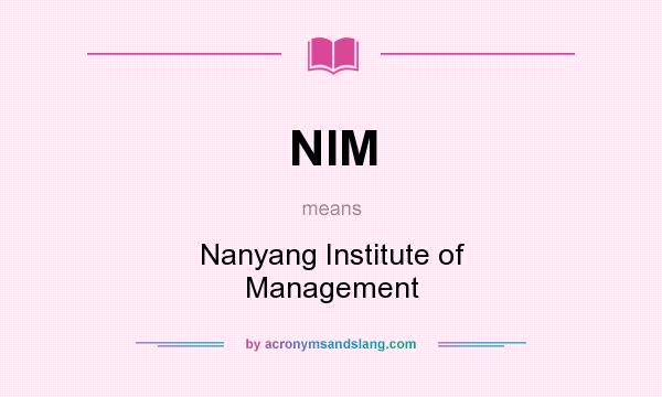 What does NIM mean? It stands for Nanyang Institute of Management