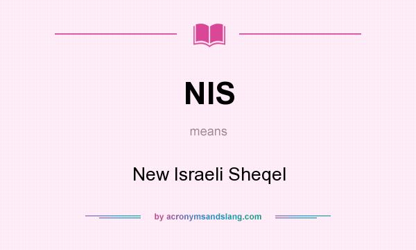 What does NIS mean? It stands for New Israeli Sheqel