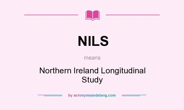 What does NILS mean? It stands for Northern Ireland Longitudinal Study