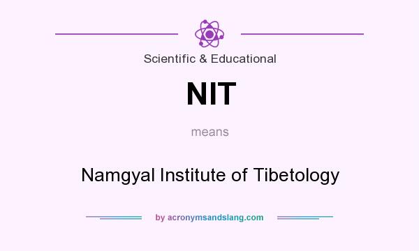 What does NIT mean? It stands for Namgyal Institute of Tibetology