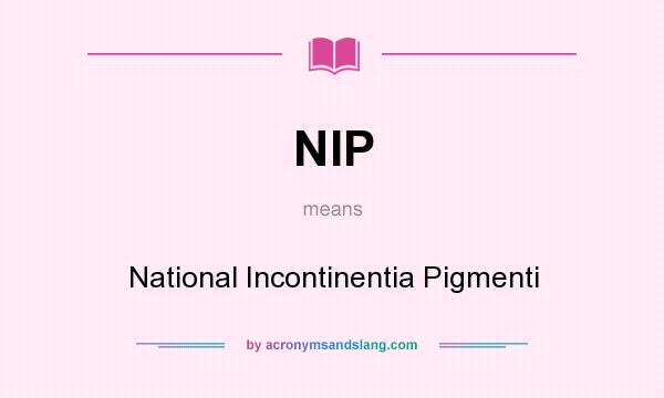 What does NIP mean? It stands for National Incontinentia Pigmenti