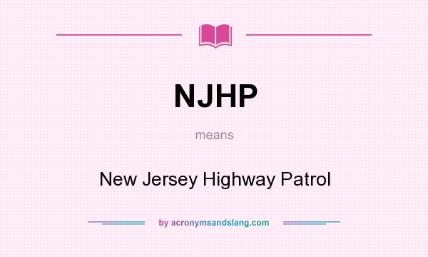 What does NJHP mean? It stands for New Jersey Highway Patrol