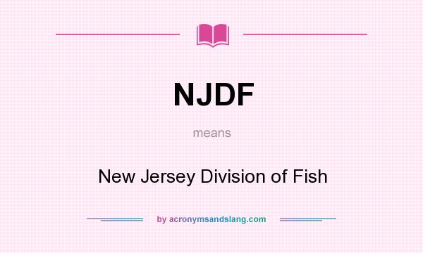 What does NJDF mean? It stands for New Jersey Division of Fish