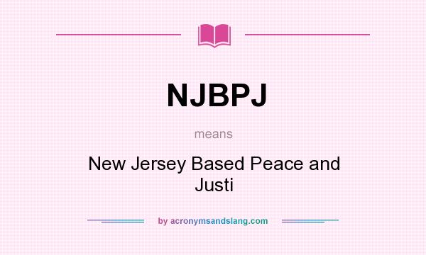 What does NJBPJ mean? It stands for New Jersey Based Peace and Justi