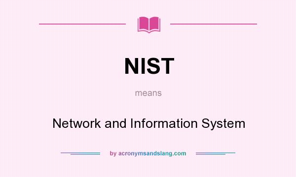 What does NIST mean? It stands for Network and Information System
