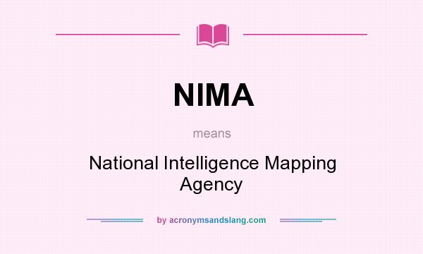 What does NIMA mean? It stands for National Intelligence Mapping Agency