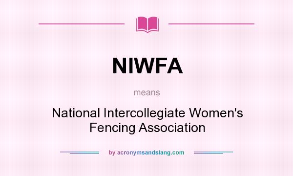 What does NIWFA mean? It stands for National Intercollegiate Women`s Fencing Association