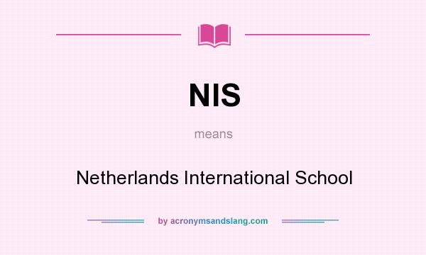 What does NIS mean? It stands for Netherlands International School