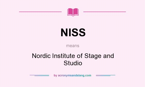 What does NISS mean? It stands for Nordic Institute of Stage and Studio