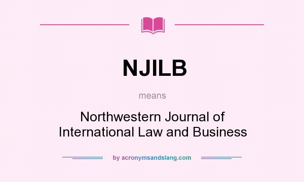 What does NJILB mean? It stands for Northwestern Journal of International Law and Business
