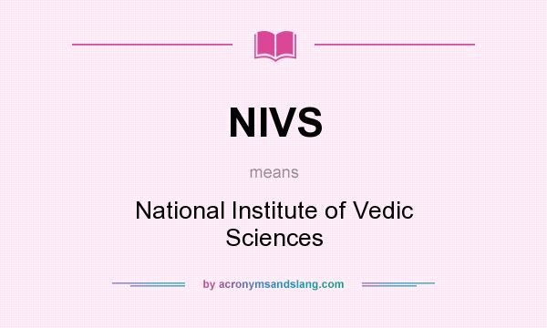 What does NIVS mean? It stands for National Institute of Vedic Sciences