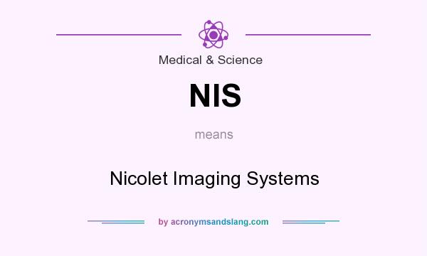 What does NIS mean? It stands for Nicolet Imaging Systems