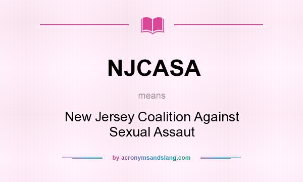 What does NJCASA mean? It stands for New Jersey Coalition Against Sexual Assaut
