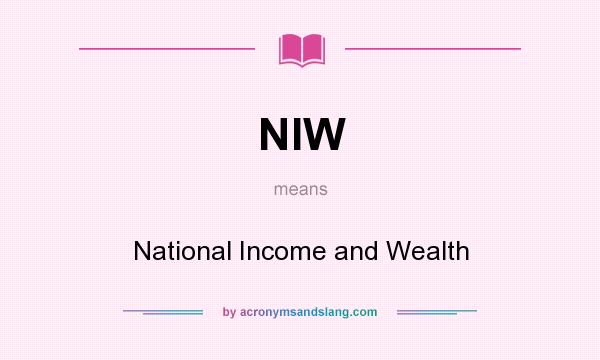 What does NIW mean? It stands for National Income and Wealth